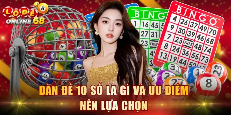 Dàn đề 10 số là gì và ưu điểm nên lựa chọn