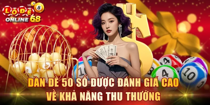 Dàn đề 50 số được đánh giá cao về khả năng thu thưởng