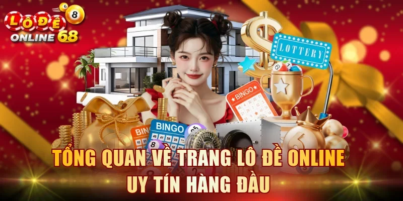 Tổng quan về trang lô đề online uy tín hàng đầu